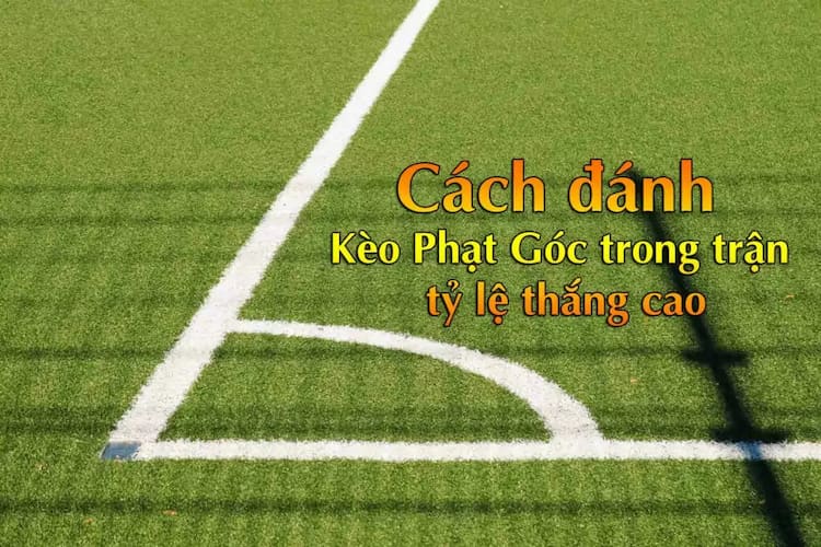 Cách đánh kèo phạt góc